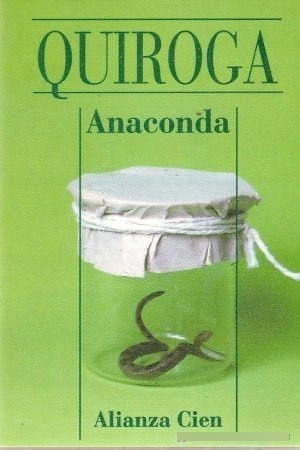 Anaconda - Horacio Quiroga - Cuento - Alianza Madrid - 1994