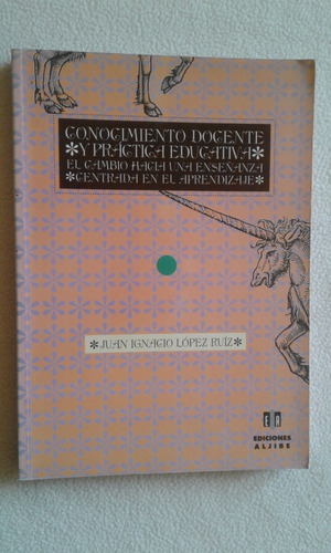 Conocimiento Docente Y Práctica Educativa - Juan López Ruíz