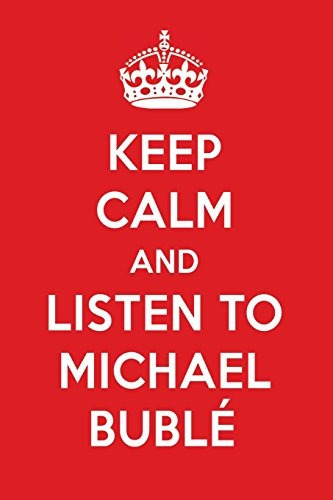 Keep Calm And Listen To Michael Buble Michael Buble Designer