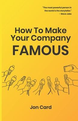 Libro How To Make Your Company Famous - Jon Card