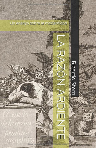 Libro: La Razón Ardiente: Un Ensayo Sobre La Modernidad (spa