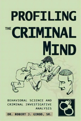 Profiling The Criminal Mind, De Sr. Dr Robert J Girod. Editorial Iuniverse, Tapa Blanda En Inglés