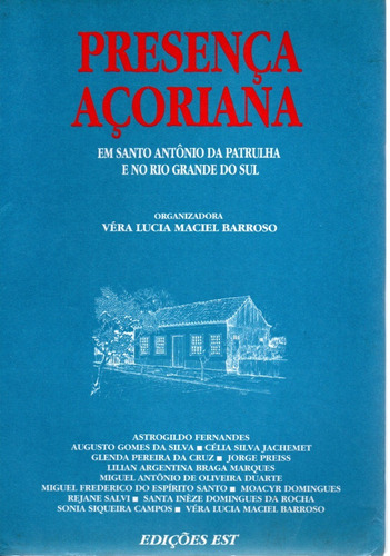 Livro Presença Açoriana Em Santo Antônio Da Patrulha E No Rio Grande Do Sul, Véra Lucia Maciel