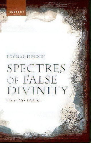 Spectres Of False Divinity : Hume's Moral Atheism, De Thomas Holden. Editorial Oxford University Press, Tapa Dura En Inglés