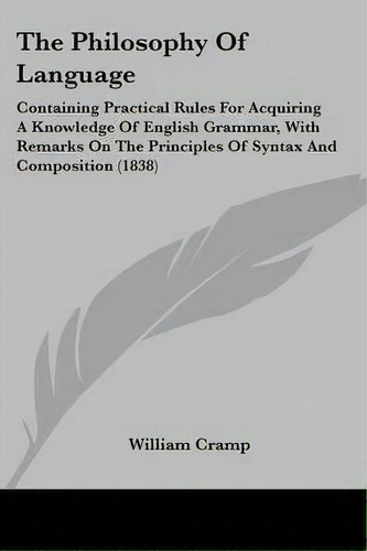 The Philosophy Of Language, De William Cramp. Editorial Kessinger Publishing Co, Tapa Blanda En Inglés