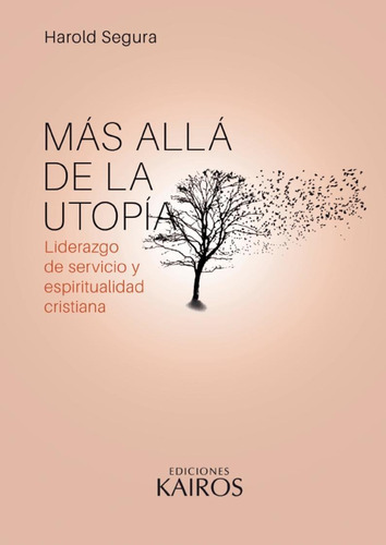 Más Allá De La Utopía, De Harold Segura. Editorial Ediciones Kairós, Tapa Blanda En Español, 2022