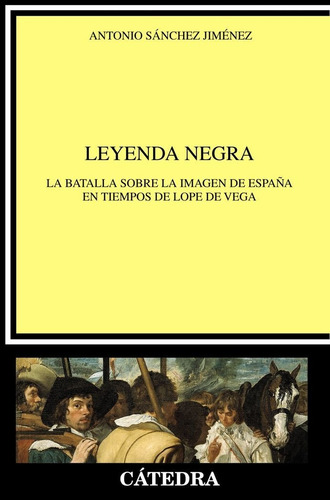 Leyenda Negra, De Sánchez Jiménez, Antonio. Editorial Ediciones Cátedra, Tapa Blanda En Español
