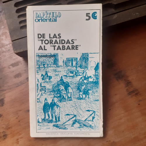De Las Toraidas Al Tabaré - Antología - Capítulo Oriental