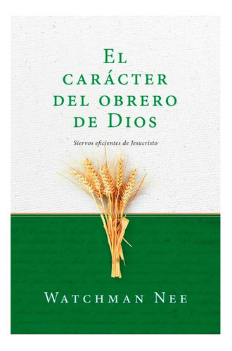 El Caracter Del Obrero De Dios, De Watchman Nee. Editorial Peniel, Tapa Blanda, Edición 2016 En Español, 2016