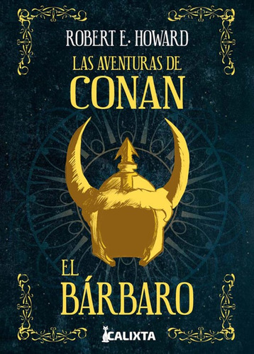 Las aventuras de Conan el bárbaro, de Robert E. Howard. Serie 6287540613, vol. 1. Editorial Calixta Editores, tapa blanda, edición 2022 en español, 2022