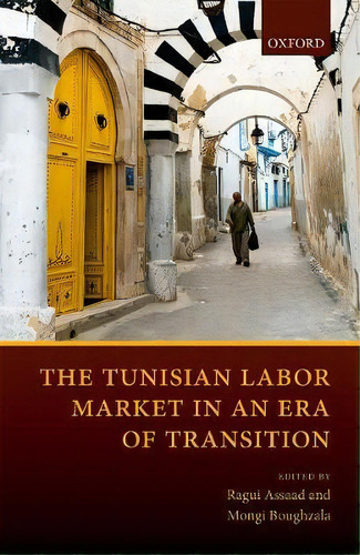 The Tunisian Labor Market In An Era Of Transition, De Ragui Assaad. Editorial Oxford University Press, Tapa Dura En Inglés