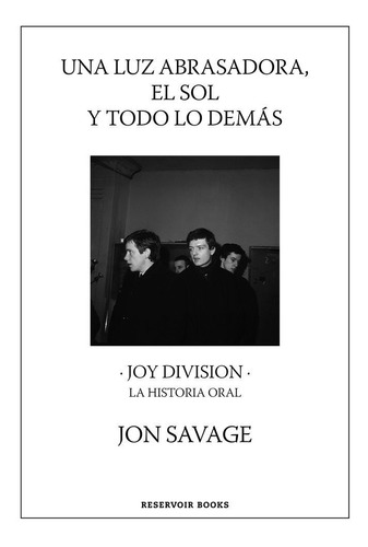 Una Luz Abrasadora El Sol Y Todo Lo Demas - Savage, Jon