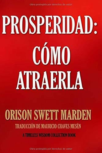Prosperidad Como Atraerla, De Marden, Orison Sw. Editorial Createspace Independent Publishing Platform, Tapa Blanda En Español, 2016
