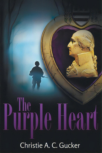 The Purple Heart, De Gucker, Christie A. C.. Editorial Lightning Source Inc, Tapa Blanda En Inglés