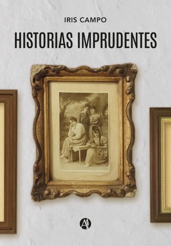 Historias Imprudentes - Iris Campo