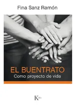 Comprar EL BUENTRATO. COMO PROYECTO DE VIDA: Como proyecto de vida, de Fina Sanz. Editorial Kairos, tapa pasta blanda, edición 1 en español, 2016