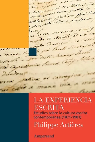 La Experiencia Escrita - Philippe Artieres