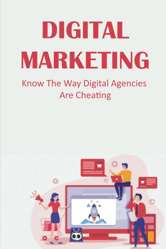 Libro: Digital Marketing: Know The Way Digital Agencies Are 