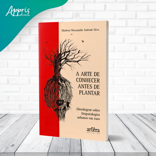 A arte de conhecer antes de plantar: abordagem sobre fitopatologias urbanas em ruas, de Silva, Matheus Maramaldo Andrade. Editorial Artêra Editorial, capa mole em português, 2021
