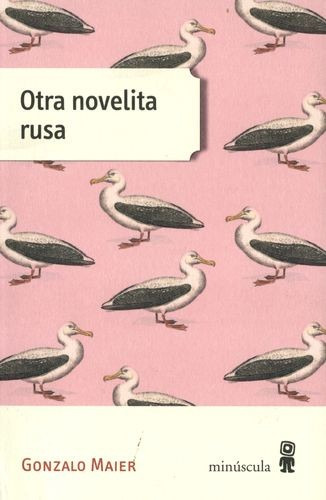Otra Novelita Rusa, de Maier, Gonzalo. Editorial MINUSCULA, tapa blanda en español
