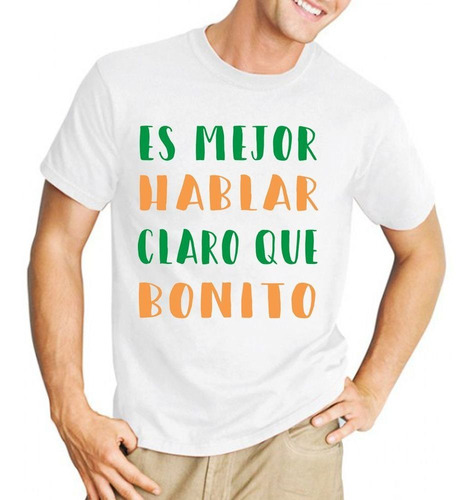 Remera De Hombre Con Frase Es Mejor Hablar Claro Que Bonito