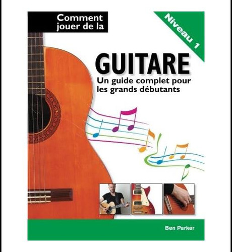 Libro: Comment Jouer De La Guitare Un Guide Complet Pour Les