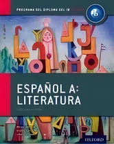 Comprar Español A: Literatura - Ib Diploma Programme Kel Ed, De Bertone,miriam & Garcia,andrea & Schwab,liliana. Editorial Oxford University Press En Inglés