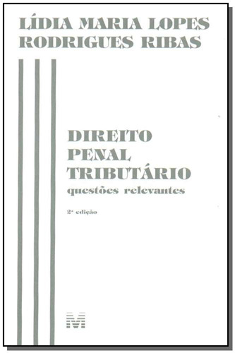 Direito penal tributário: Questões relevantes - 2 ed./2004, de Ribas, Lídia M. Lopes. Editora Malheiros Editores LTDA, capa mole em português, 2004