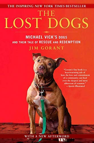 The Lost Dogs Michael Vicks Dogs And Their Tale Of Rescue An