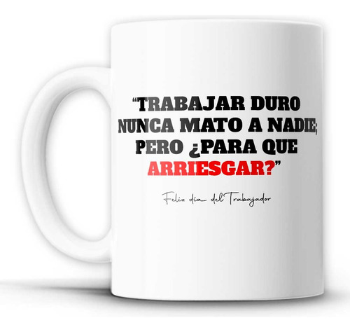 Taza Frases Graciosas Día Del Trabajo Personalizadas #6 Blanco 8