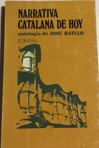 Libro Narrativa Catalana De Hoy José Batllo Edit. Edhasa