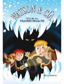 Watson & Cia Viaje Al Mundo Oculto - Zamboni Pablo (libro) -