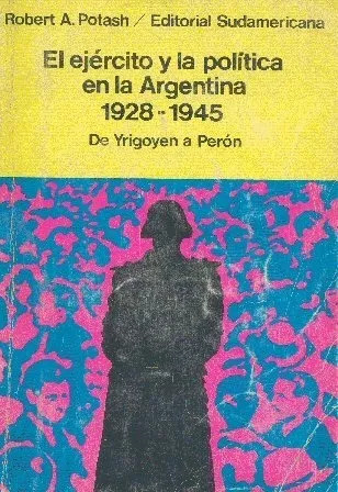 El Ejercito Y La Politica En La Argentina De Potash Edi 1971
