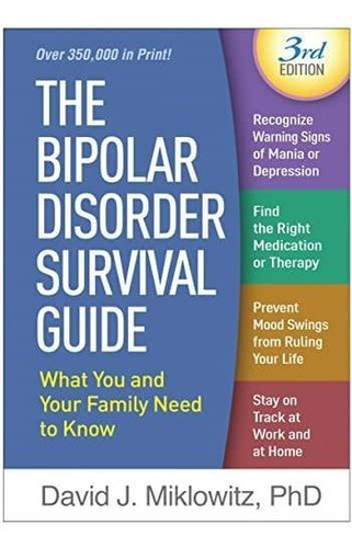 The Bipolar Disorder Survival Guide, Third Edition: What You