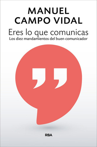 Eres Lo Que Comunicas, De Campo Vidal, Manuel. Editorial Rba Libros, Tapa Blanda En Español