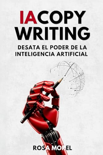 Ia Copywriting: Desata El Poder De La Inteligencia Artificia