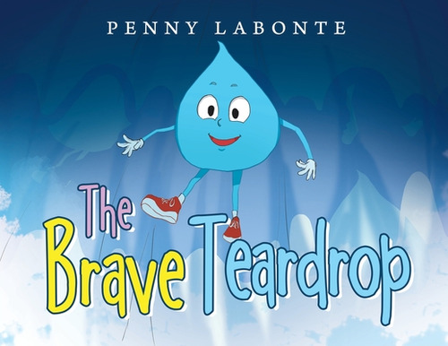 The Brave Teardrop, De Labonte, Penny. Editorial Xlibris Us, Tapa Blanda En Inglés