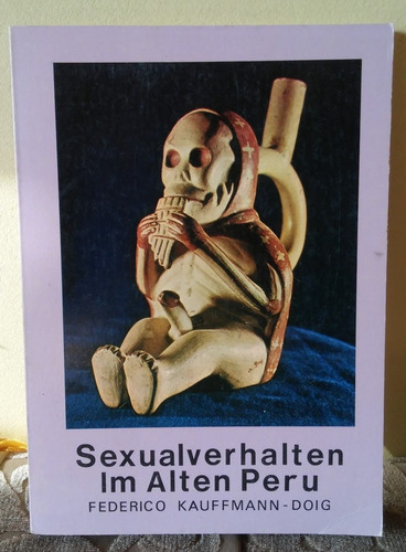 Federico Kauffmann Doig - Sexualverhalten Im Alten Peru 1979