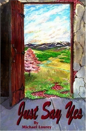 Just Say Yes, De Michael Lourey. Editorial Booksurge Publishing, Tapa Blanda En Inglés