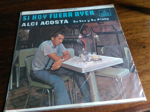 Vinilo Alci Acosta - Sí Hoy Fuera Ayer.  Ljp