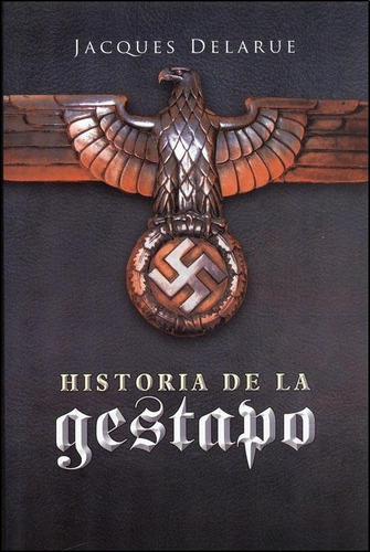 Historia De La Gestapo - Jacques Delarue