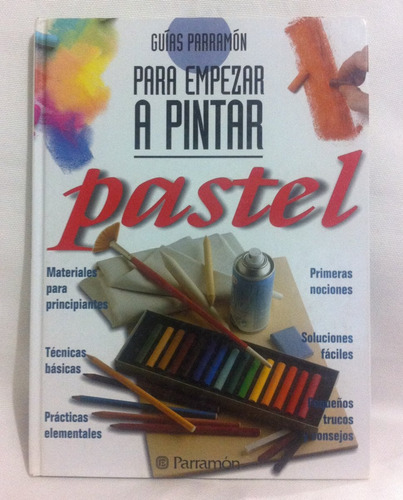 Para Empezar A Pintar Pastel - Guía De Arte