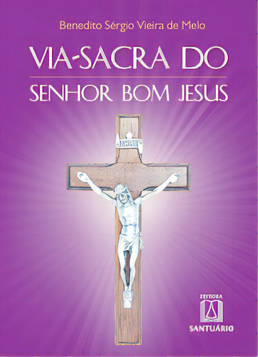 Viasacra Do Senhor Bom Jesus, De Melo De. Editora Santuário, Capa Mole Em Português, 2013