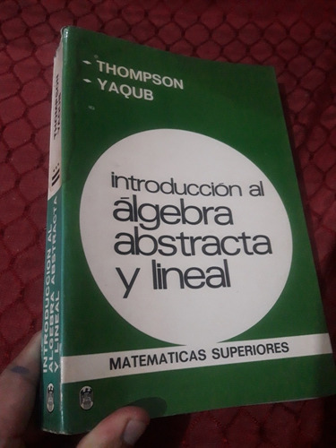 Libro Algebra Abstracta Y Lineal Thompson Yaqub