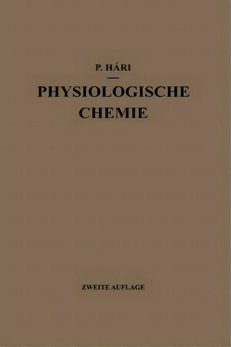 Kurzes Lehrbuch Der Physiologischen Chemie, De Paul Hári., Vol. 1. Editorial Springer-verlag Berlin And Heidelberg Gmbh & Co. Kg, Tapa Blanda, Edición Zweite Auflage En Alemán