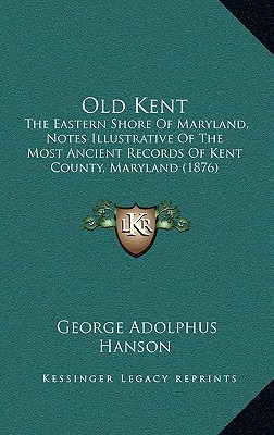 Libro Old Kent: The Eastern Shore Of Maryland, Notes Illu...