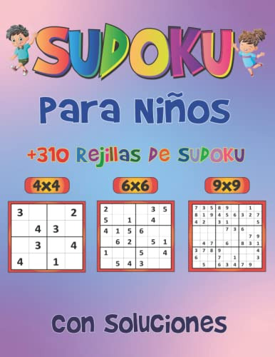 Sudoku Para Niños 6-12 Años: +310 Rejillas De Sudoku Para Ni