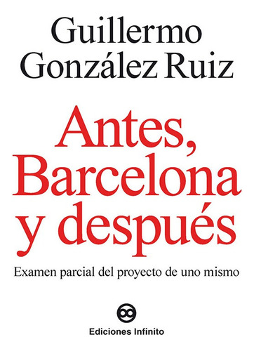 Antes, Barcelona Y Despúes - Guillermo González Ruiz