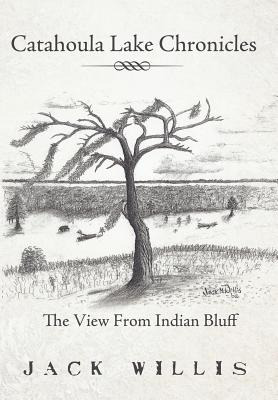 Libro Catahoula Lake Chronicles: The View From Indian Blu...