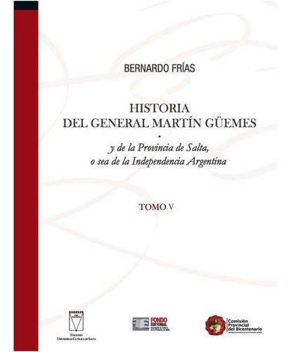 Historia Del General Martin Guemes (v) - Bernardo Frias